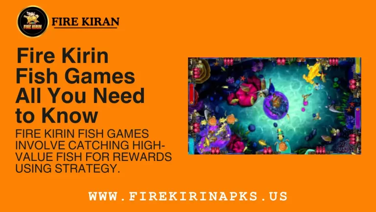 Fire Kirin Fish Games | All You Need to Know