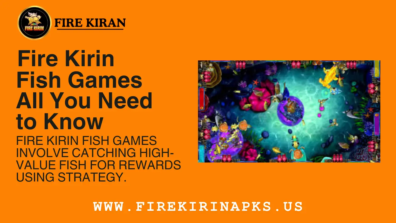 Fire Kirin Fish Games | All You Need to Know